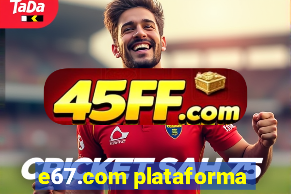 e67.com plataforma